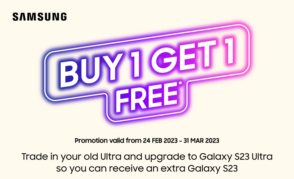 Samsung Malaysia tawar promosi trade-in beli satu percuma satu bagi pembelian Galaxy S23 Series 5