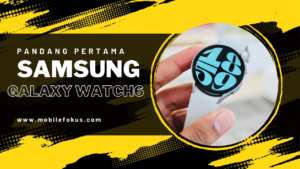 Pandang Pertama Samsung Galaxy Watch6 - dari RM 1,099 1