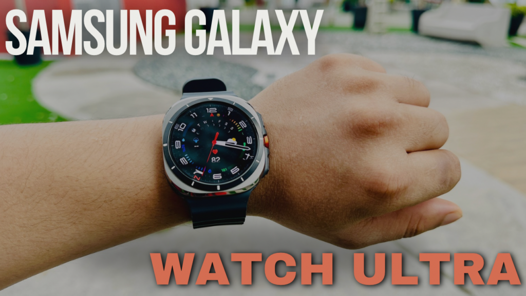 ULASAN : Samsung Galaxy Watch Ultra - Jam tangan pintar Ultra pertama di dunia Galaxy 1